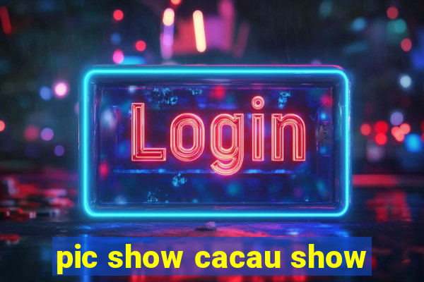 pic show cacau show